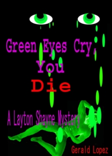 Green Eyes Cry, You Die  a Layton Shayne Mystery