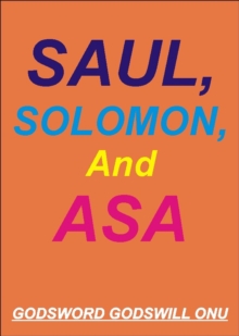 Saul, Solomon, and Asa, the Kings Who Disappointed God