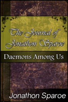 Journal Of Jonathon Sparoe: Daemons Among Us