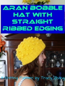 Aran Bobble Hat with Straight Ribbed Edging Knitting Pattern