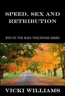 Speed, Sex and Retribution: Eighth in the Rafe Vincennes Series