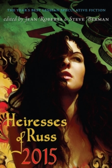 Heiresses of Russ 2015: The Year's Best Lesbian Speculative Fiction