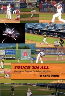 Touch 'Em All: The Minor Leagues in Salem, Virginia