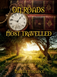 On Roads Most Travelled: an Irish-Australian Historical Novel