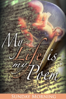 My Life Is My Poem