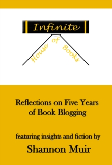 Infinite House of Books: Reflections on Five Years of Book Blogging