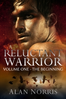 Reluctant Warrior Volume One The Beginning