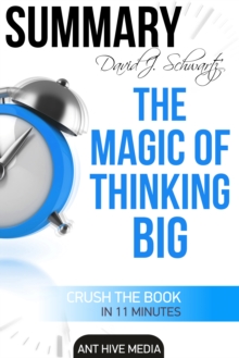 David J. Schwartz's The Magic of Thinking Big | Summary