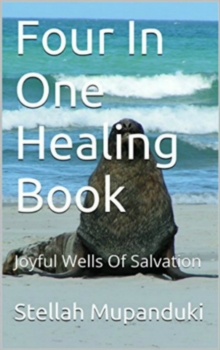 Four In One Healing And Moulding Books: Joyful Wells of Salvation