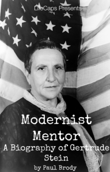 Modernist Mentor: A Biography of Gertrude Stein