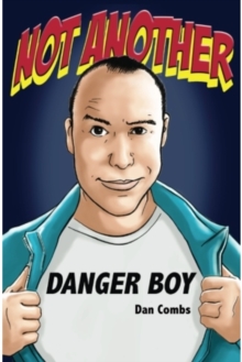 Not Another Danger Boy: Volume One