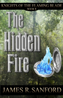 Hidden Fire (Knights of the Flaming Blade #2)