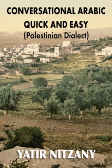 Conversational Arabic Quick and Easy : Palestinian Dialect