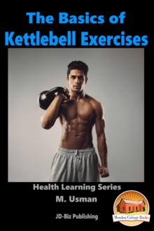 Distributed via Smashwords Basics Of Kettlebell Exercises