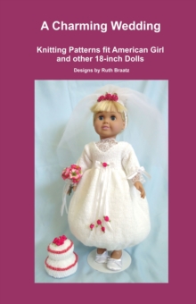 Charming Wedding, Knitting Patterns fit American Girl and other 18-Inch Dolls