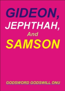 Gideon, Jephthah, and Samson