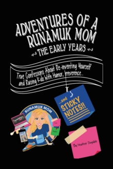 Adventures of a Runamuk Mom, The Early Years