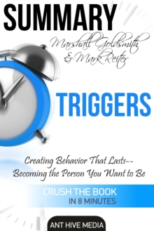 Marshall Goldsmith & Mark Reiter's Triggers: Creating Behavior That Lasts - Becoming the Person You Want to Be | Summary