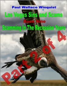 Las Vegas Sins and Scams: Book 9 - Scamming In the Recession Years - Part 2 of 4