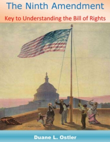 Ninth Amendment: Key to Understanding the Bill of Rights