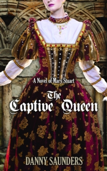 Captive Queen: A Novel of Mary Stuart