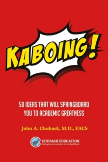 Kaboing! : 50 Ideas That Will Springboard You to Academic Greatness, Paperback / softback Book Kaboing! : 50 Ideas That Will Springboard You to Academic Greatness, Paperback / softback Book