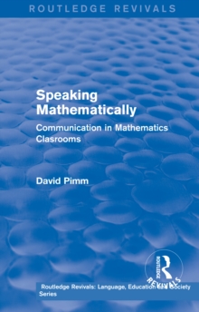 Routledge Revivals: Speaking Mathematically (1987) : Communication in Mathematics Clasrooms