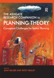 The Ashgate Research Companion to Planning Theory : Conceptual Challenges for Spatial Planning