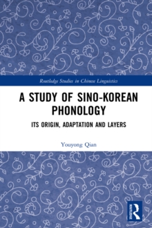 A Study of Sino-Korean Phonology : Its Origin, Adaptation and Layers