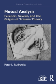 Mutual Analysis : Ferenczi, Severn, and the Origins of Trauma Theory