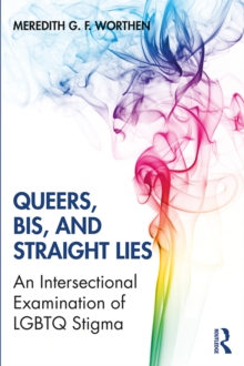 Queers, Bis, and Straight Lies : An Intersectional Examination of LGBTQ Stigma