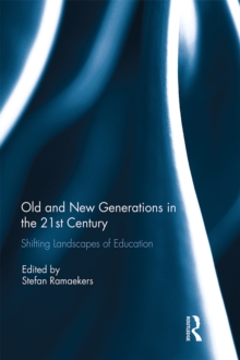 Old and New Generations in the 21st Century : Shifting Landscapes of Education