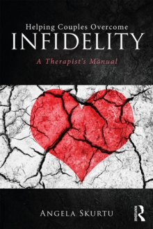 Helping Couples Overcome Infidelity : A Therapist's Manual