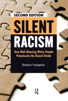 Silent Racism : How Well-Meaning White People Perpetuate the Racial Divide