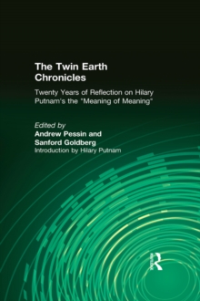 The Twin Earth Chronicles : Twenty Years of Reflection on Hilary Putnam's the "Meaning of Meaning"