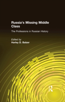 Russia's Missing Middle Class: The Professions in Russian History : The Professions in Russian History