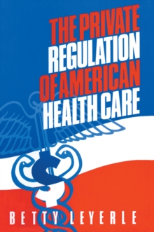 The Private Regulation of American Health Care