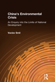 China's Environmental Crisis: An Enquiry into the Limits of National Development : An Enquiry into the Limits of National Development