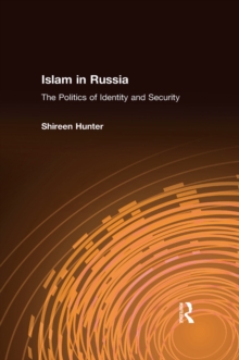 Islam in Russia: The Politics of Identity and Security : The Politics of Identity and Security