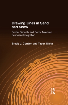 Drawing Lines in Sand and Snow : Border Security and North American Economic Integration