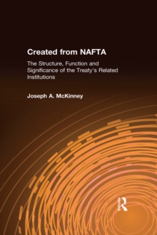 Created from NAFTA: The Structure, Function and Significance of the Treaty's Related Institutions : The Structure, Function and Significance of the Treaty's Related Institutions