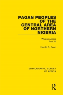 Pagan Peoples of the Central Area of Northern Nigeria : Western Africa Part XII