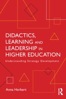 Didactics, Learning and Leadership in Higher Education : Understanding Strategy Development