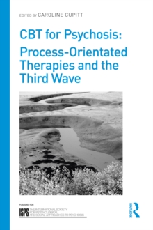 CBT for Psychosis : Process-orientated Therapies and the Third Wave