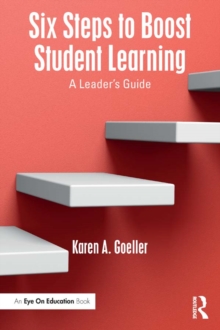 Six Steps to Boost Student Learning : A Leader's Guide