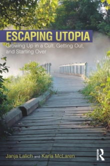 Escaping Utopia : Growing Up in a Cult, Getting Out, and Starting Over