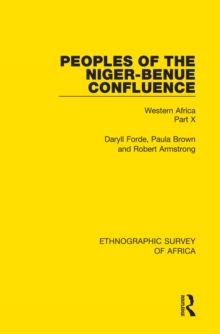 Peoples of the Niger-Benue Confluence (The Nupe. The Igbira. The Igala. The Idioma-speaking Peoples) : Western Africa Part X