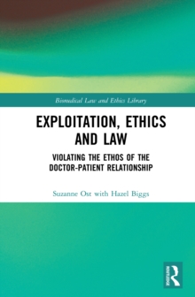 Exploitation, Ethics and Law : Violating the Ethos of the Doctor-Patient Relationship