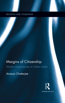 Margins of Citizenship : Muslim Experiences in Urban India