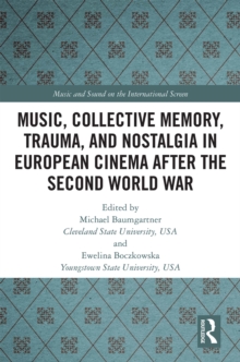 Music, Collective Memory, Trauma, and Nostalgia in European Cinema after the Second World War